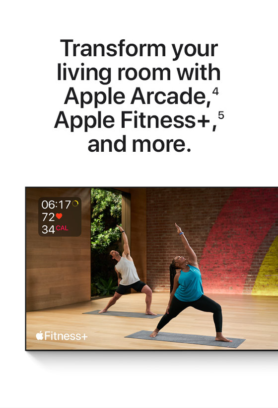 Transform your living room with Apple Arcade,(4) Apple Fitness+,(5) and more.