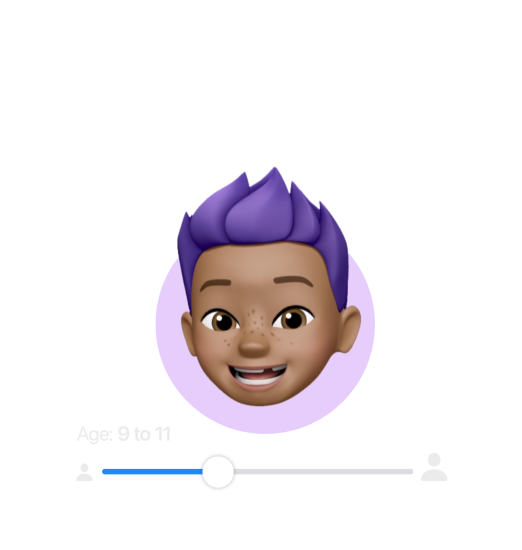 Memoji of nine-year-old boy. A slider allows selection of age range for content access. The age range displayed on the slider is 9 to11.The slider moves up to demonstrate that a user can choose an appropriate range for their child. As the age changes on the slider to 15-16 years old, the Memoji of the boy grows into an adolescent.