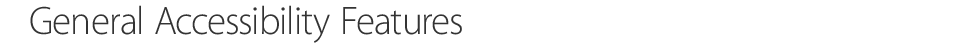 General Accessibility Features